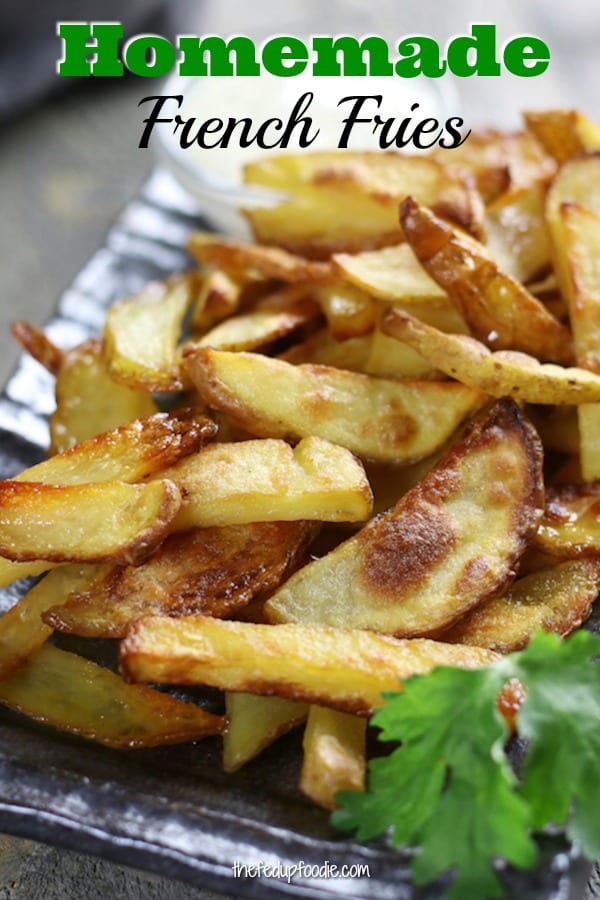 How To Make Crispy Homemade French Fries- The Fed Up Foodie