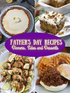 A collage of Father's Day Recipes showing dinners and desserts.